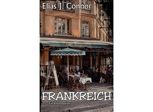 9783758412455 - Frankreich - Ein Reisebegleiter - Elias J Connor Kartoniert (TB)