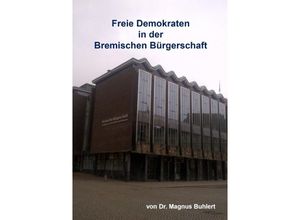 9783758412820 - Freie Demokraten in der Bremischen Bürgerschaft - Magnus Buhlert Kartoniert (TB)