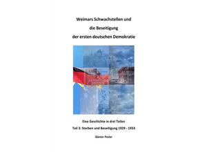 9783758413667 - Weimars Schwachstellen und die Beseitigung der ersten deutschen Demokratie - Teil 3 - Günter Pesler Kartoniert (TB)