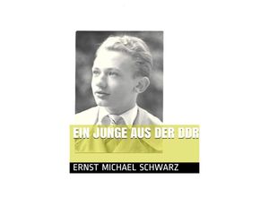 9783758414633 - Ein Junge aus der DDR - Ernst-Michael Schwarz Kartoniert (TB)