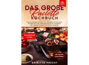 9783758415555 - Das große Raclette Kochbuch - Brigitte Precht Kartoniert (TB)