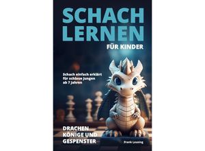 9783758416248 - Schach lernen für Kinder - Drachen Könige und Gespenster - Frank Leusing Kartoniert (TB)