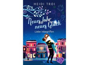 9783758416279 - Neues Jahr neues Glück - Liebe inbegriffen - Heidi Troi Kartoniert (TB)