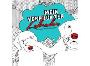 9783758416491 - Mein verrückter Labrador Malbuch für Erwachsene - Monsoon Publishing Musterstück Grafik Kartoniert (TB)