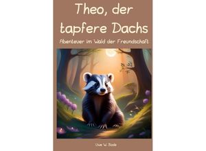 9783758416552 - Theo der tapfere Dachs - Uwe W Bode Kartoniert (TB)