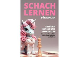 9783758416637 - Schach lernen für Kinder - Einhorn Könige und Gespenster - Frank Leusing Kartoniert (TB)