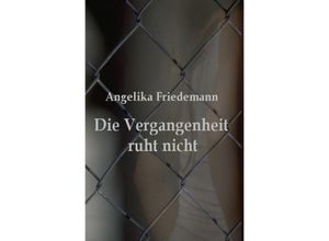 9783758416767 - Die Vergangenheit ruht nicht - Angelika Friedemann Kartoniert (TB)