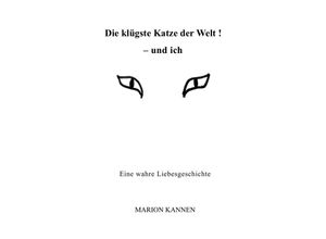 9783758417627 - Die klügste Katze der Welt ! - und ich - Marion Kannen Kartoniert (TB)