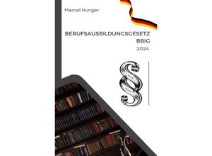 9783758417702 - Berufsausbildungsgesetz 2024 - Marcel Hunger Kartoniert (TB)