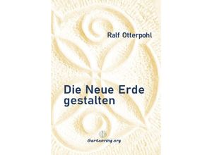 9783758417962 - Die Neue Erde gestalten - Ralf Otterpohl Kartoniert (TB)