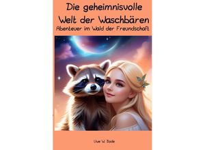9783758418228 - Die geheimnisvolle Welt der Waschbären - Uwe W Bode Kartoniert (TB)