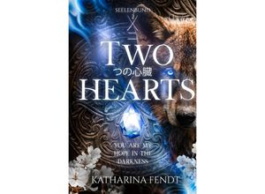 9783758418389 - Two Hearts You are my hope in the darkness ( Seelenbund-Trilogie Band 2 ) - Katharina Fendt Kartoniert (TB)