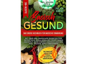 9783758418662 - Basisch gesund - Das große Kochbuch für basische Ernährung - Felice Ebert Kartoniert (TB)