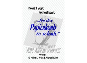 9783758418839 - für den Papierkorb zu schade - Michael Karst Heinz Ludwig Wüst Kartoniert (TB)