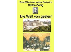 9783758419348 - Die Welt von gestern - Band 250e in der gelben Buchreihe - Farbe - bei Jürgen Ruszkowski - Stefan Zweig Kartoniert (TB)