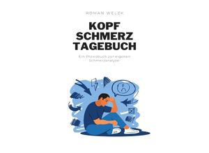 9783758419393 - Kopfschmerzen und Migräne Dein Tagebuch Vorbeugen abschalten Schmerzen reduzieren - Roman Welzk Kartoniert (TB)