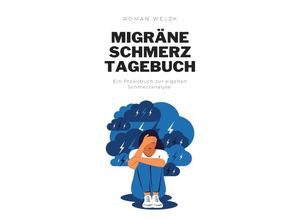 9783758419805 - Das Migräne-Tagebuch Deine Migräne verstehen und besser mit ihr leben - Roman Welzk Kartoniert (TB)