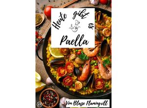 9783758420702 - Heute gibt es - Paella - Blaze Flamingrill Kartoniert (TB)