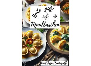 9783758420795 - Heute gibt es - Maultaschen - Blaze Flamingrill Kartoniert (TB)