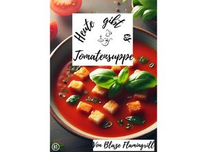 9783758421075 - Heute gibt es - Tomatensuppe - Blaze Flamingrill Kartoniert (TB)