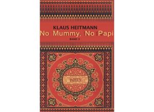 9783758422492 - No Mummy No Papi Band 3 - Klaus L Heitmann Kartoniert (TB)