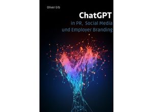 9783758422690 - ChatGPT in PR Social Media und Employer Branding - Oliver Erb Kartoniert (TB)