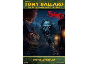 9783758422706 - Tony Ballard - Reloaded Band 63 Das Geisterdorf - A F Morland Kartoniert (TB)