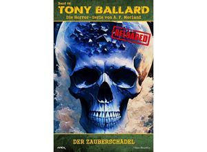 9783758422911 - Tony Ballard - Reloaded Band 64 Der Zauberschädel - A F Morland Kartoniert (TB)