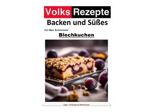 9783758424007 - Volksrezepte Backen und Süßes - Blechkuchen - Marc Schommertz Kartoniert (TB)