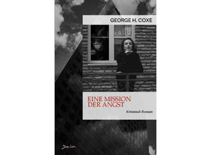 9783758424236 - Eine Mission der Angst - George H Coxe Kartoniert (TB) 9783758424236 - Eine Mission der Angst - George H Coxe Kartoniert (TB)