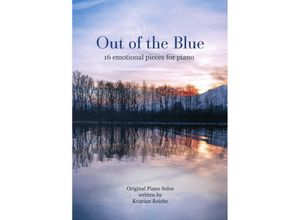 9783758424328 - Out of the Blue - 16 emotional pieces for piano - Kristian Reiche Kartoniert (TB)