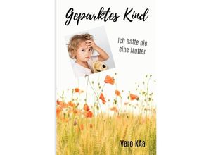 9783758424380 - Geparktes Kind - Vero KAa Kartoniert (TB)