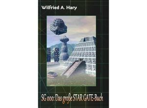 9783758424694 - STAR GATE Buchausgabe 000 Das große STAR GATE-Buch - Wilfried A Hary Kartoniert (TB)