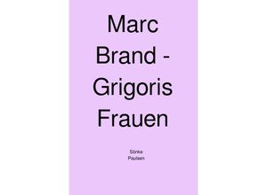 9783758425561 - Marc Brand - Grigoris Frauen - Sönke Paulsen Kartoniert (TB)