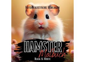 9783758425608 - Hamster Malbuch Fotorealistisch - Lucys Schwarze Malbücher Kartoniert (TB)