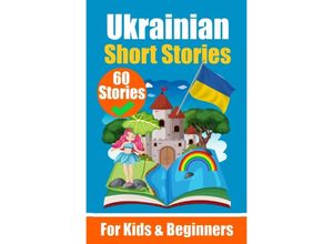 9783758425639 - 60 Short Stories in Ukrainian Language A Dual-Language Book in English and Ukrainian An Ukrainian Learning Book for Children and Beginners - Auke de Haan Kartoniert (TB)