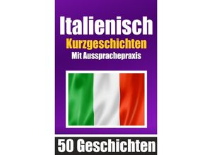 9783758425677 - 50 Kurzgeschichten auf Italienisch mit Ausspracheübungen Ein zweisprachiges Buch in Deutsch und Italienisch - Auke de Haan Kartoniert (TB)