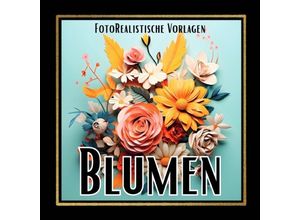 9783758425981 - Blumen 3D Malbuch Black & White - Lucys Schwarze Malbücher Kartoniert (TB)