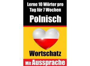 9783758426254 - Polnisch-Vokabeltrainer Lernen Sie 7 Wochen lang täglich 10 Polnische Wörter Die Tägliche Polnische Herausforderung - Auke de Haan Kartoniert (TB)