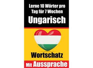 9783758426308 - Ungarisch-Vokabeltrainer Lernen Sie 7 Wochen lang täglich 10 Ungarische Wörter Die Tägliche Ungarische Herausforderung - Auke de Haan Kartoniert (TB)