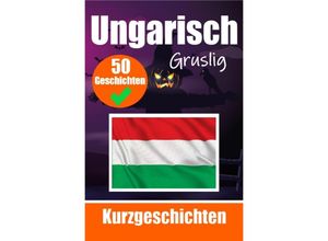 9783758426315 - 50 Gruselige Kurzgeschichten auf Ungarisch Ein zweisprachiges Buch auf Deutsch und Ungarisch - Auke de Haan Kartoniert (TB)