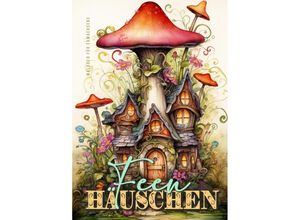 9783758426988 - Feen Häuschen Malbuch für Erwachsene - Monsoon Publishing Musterstück Grafik Kartoniert (TB)