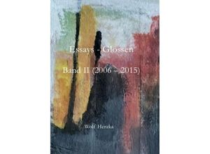 9783758427084 - Essays - Glossen Band II (2006 - 2015) - Wolf Herzka Kartoniert (TB)