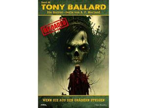 9783758427374 - Tony Ballard - Reloaded Band 68 Wenn sie aus den Gräbern steigen - A F Morland Kartoniert (TB)