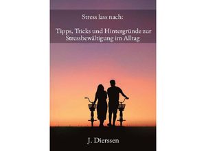 9783758427435 - Stress lass nach Tipps Tricks und Hintergründe zur Stressbewältigung im Alltag - Jan Dierssen Kartoniert (TB)