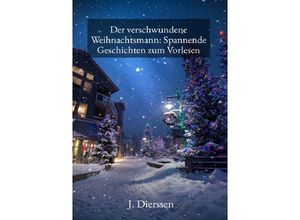 9783758427473 - Der verschwundene Weihnachtsmann Spannende Geschichten zum Vorlesen für Kinder - Jan Dierssen Kartoniert (TB)