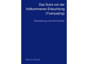 9783758427770 - Das Sutra von der Vollkommenen Erleuchtung (Yuanjuejing) - Marcus Günzel Kartoniert (TB)