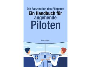 9783758428173 - Die Faszination des Fliegens - Paul Dupin Kartoniert (TB)