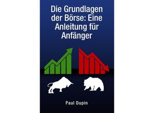 9783758428234 - Die Grundlagen der Börse - Paul Dupin Kartoniert (TB)