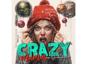 9783758428333 - Crazy Mamas an Weihnachten Malbuch für Erwachsene - Monsoon Publishing Musterstück Grafik Kartoniert (TB)